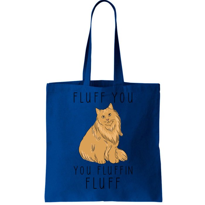 Fluff You You Fluffin Fluff Funny Cat Gift Tote Bag