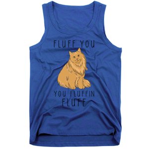 Fluff You You Fluffin Fluff Funny Cat Gift Tank Top