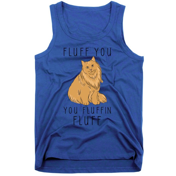 Fluff You You Fluffin Fluff Funny Cat Gift Tank Top