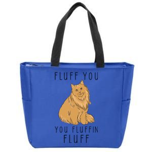 Fluff You You Fluffin Fluff Funny Cat Gift Zip Tote Bag