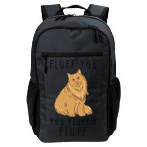 Fluff You You Fluffin Fluff Funny Cat Gift Daily Commute Backpack