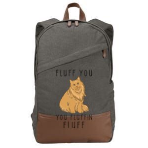 Fluff You You Fluffin Fluff Funny Cat Gift Cotton Canvas Backpack