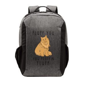 Fluff You You Fluffin Fluff Funny Cat Gift Vector Backpack