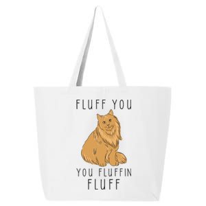 Fluff You You Fluffin Fluff Funny Cat Gift 25L Jumbo Tote