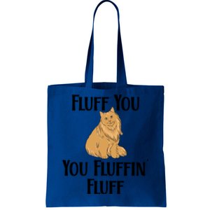 Fluff You You Fluffin Fluff Funny Cat Gift Tote Bag