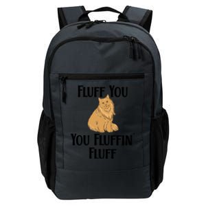 Fluff You You Fluffin Fluff Funny Cat Gift Daily Commute Backpack