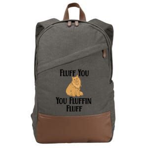 Fluff You You Fluffin Fluff Funny Cat Gift Cotton Canvas Backpack