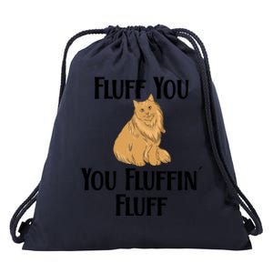 Fluff You You Fluffin Fluff Funny Cat Gift Drawstring Bag