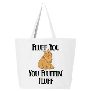 Fluff You You Fluffin Fluff Funny Cat Gift 25L Jumbo Tote