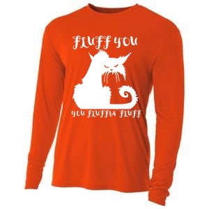 Fluff You You Fluffin' Fluff Gift Funny Cat Kitten Meaningful Funny Gift Cooling Performance Long Sleeve Crew