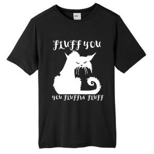 Fluff You You Fluffin' Fluff Gift Funny Cat Kitten Meaningful Funny Gift Tall Fusion ChromaSoft Performance T-Shirt