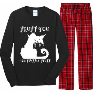 Fluff You You Fluffin' Fluff Gift Funny Cat Kitten Meaningful Funny Gift Long Sleeve Pajama Set