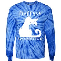 Fluff You You Fluffin' Fluff Gift Funny Cat Kitten Meaningful Funny Gift Tie-Dye Long Sleeve Shirt