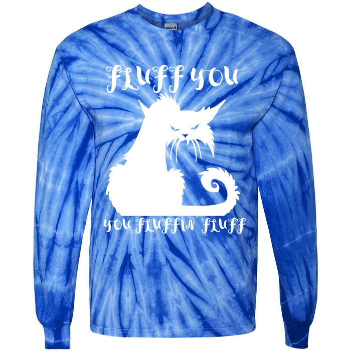 Fluff You You Fluffin' Fluff Gift Funny Cat Kitten Meaningful Funny Gift Tie-Dye Long Sleeve Shirt