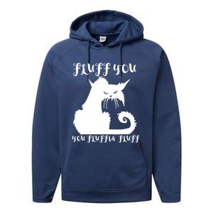 Fluff You You Fluffin' Fluff Gift Funny Cat Kitten Meaningful Funny Gift Performance Fleece Hoodie