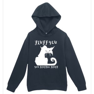 Fluff You You Fluffin' Fluff Gift Funny Cat Kitten Meaningful Funny Gift Urban Pullover Hoodie