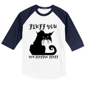 Fluff You You Fluffin' Fluff Gift Funny Cat Kitten Meaningful Funny Gift Baseball Sleeve Shirt