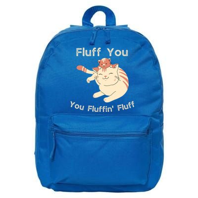 Fluff You You Fluffin' Fluff Gift 16 in Basic Backpack