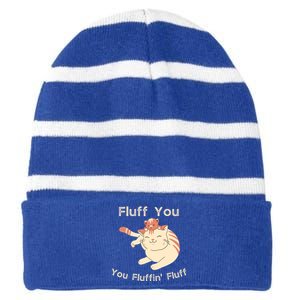 Fluff You You Fluffin' Fluff Gift Striped Beanie with Solid Band