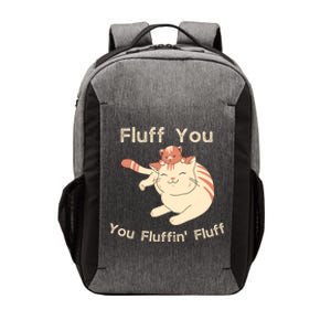 Fluff You You Fluffin' Fluff Gift Vector Backpack