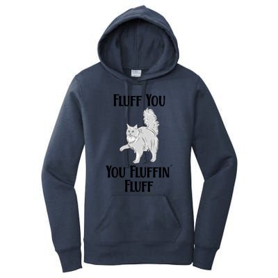 Fluff You You Fluffin Fluff Funny Cat Funny Gift Women's Pullover Hoodie