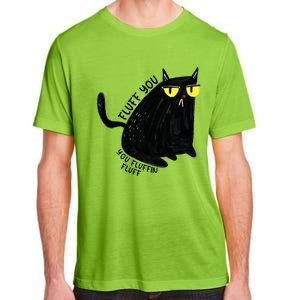 Fluff You You Fluffin Fluff Funny Cat Gift Adult ChromaSoft Performance T-Shirt