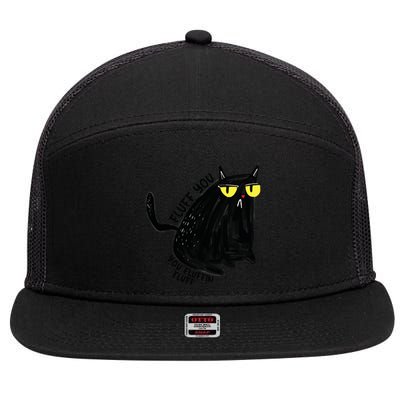 Fluff You You Fluffin Fluff Funny Cat Gift 7 Panel Mesh Trucker Snapback Hat