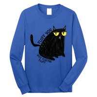 Fluff You You Fluffin Fluff Funny Cat Gift Long Sleeve Shirt