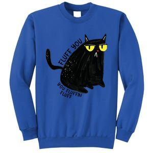 Fluff You You Fluffin Fluff Funny Cat Gift Sweatshirt