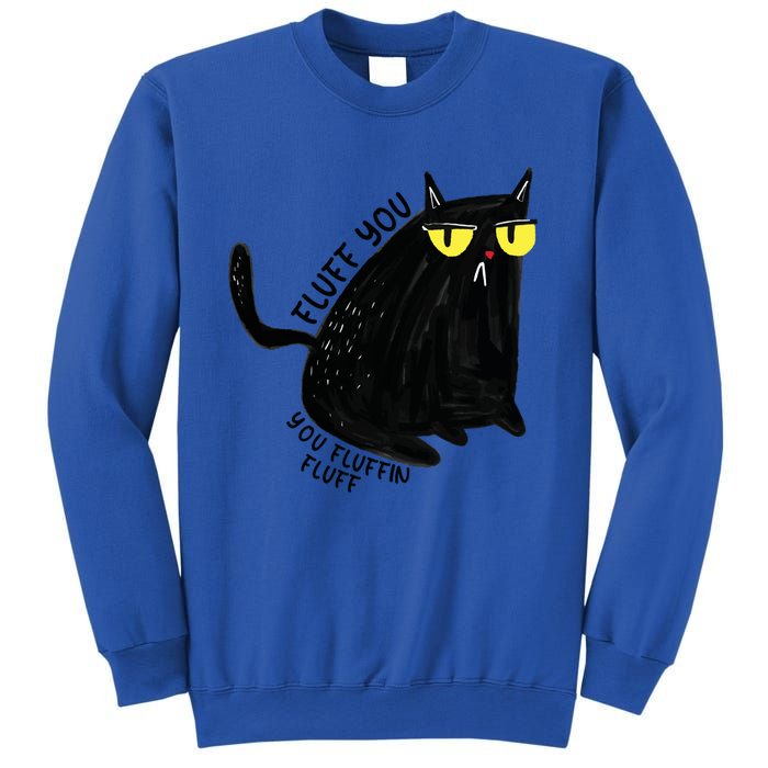 Fluff You You Fluffin Fluff Funny Cat Gift Sweatshirt