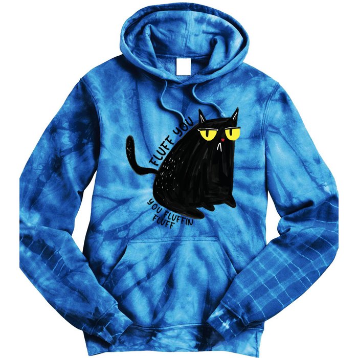 Fluff You You Fluffin Fluff Funny Cat Gift Tie Dye Hoodie