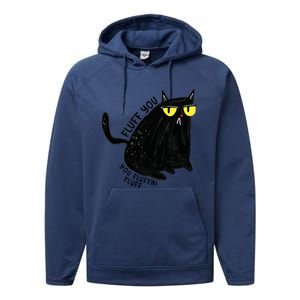 Fluff You You Fluffin Fluff Funny Cat Gift Performance Fleece Hoodie