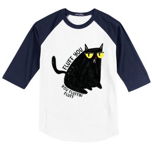 Fluff You You Fluffin Fluff Funny Cat Gift Baseball Sleeve Shirt