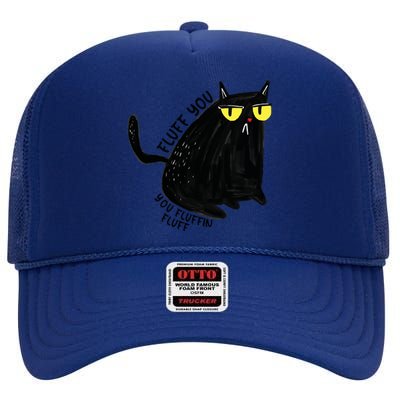 Fluff You You Fluffin Fluff Funny Cat Gift High Crown Mesh Back Trucker Hat