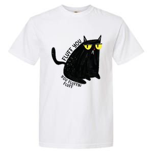 Fluff You You Fluffin Fluff Funny Cat Gift Garment-Dyed Heavyweight T-Shirt