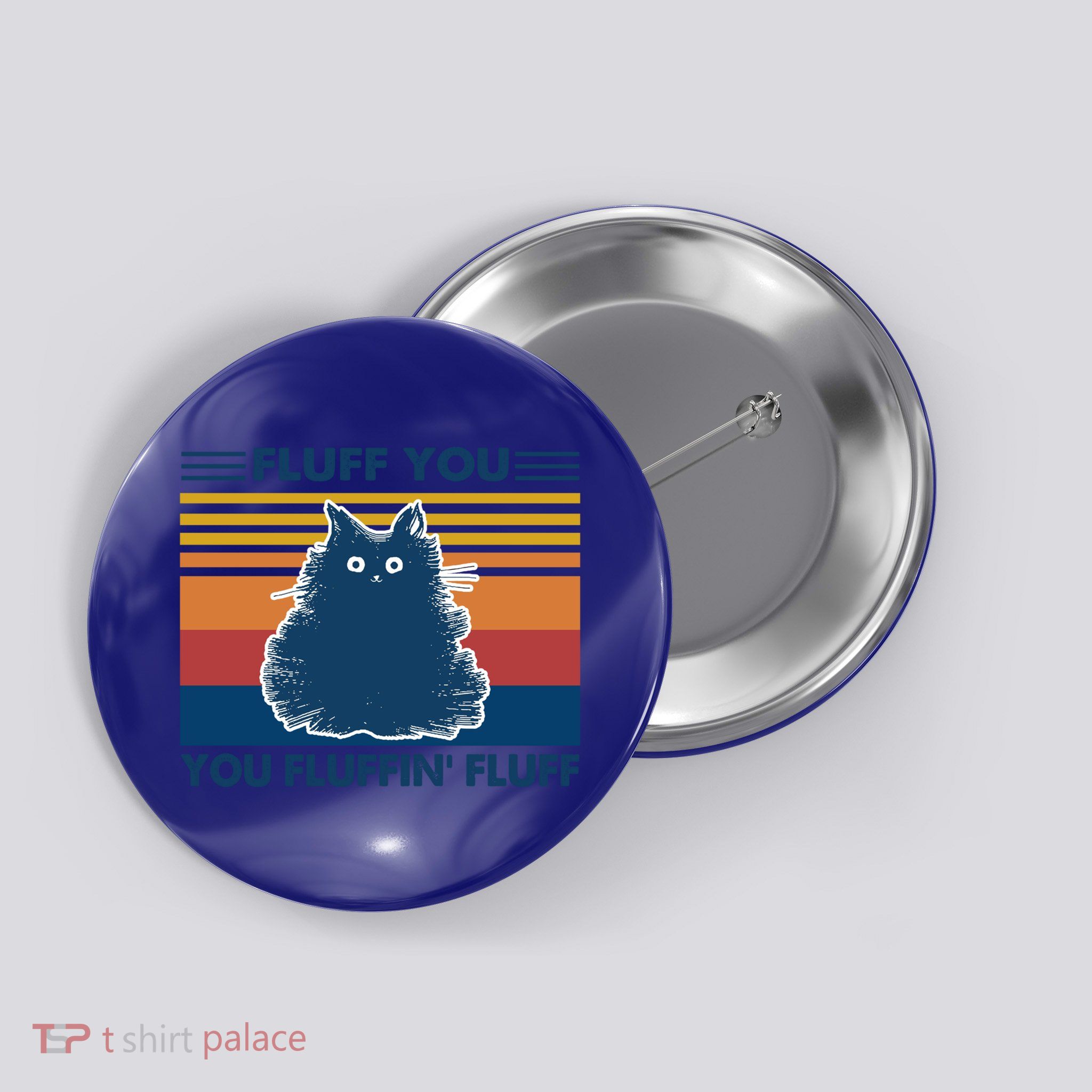 Fluff You You Fluffin' Fluff Gift Button