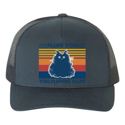 Fluff You You Fluffin' Fluff Gift Yupoong Adult 5-Panel Trucker Hat