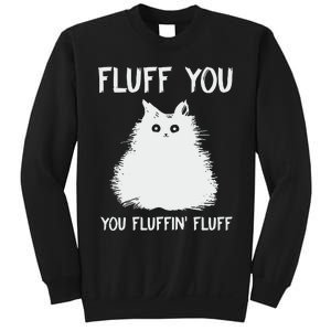 Fluff You  You Fluff In Sweatshirt