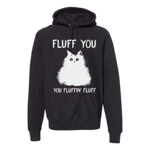 Fluff You  You Fluff In Premium Hoodie