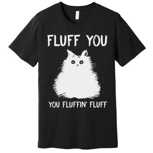 Fluff You  You Fluff In Premium T-Shirt