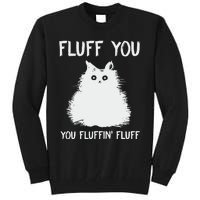 Fluff You  You Fluff In Tall Sweatshirt