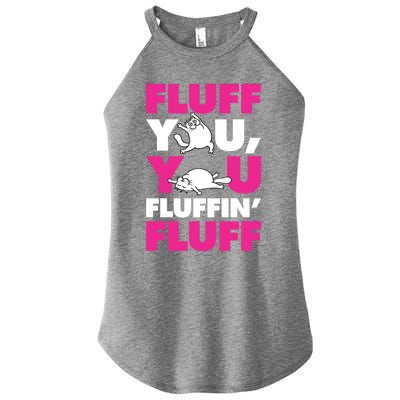 Fluff You You Fluffin Fluff Funny Cute Kitten Cat Lover Gift Women’s Perfect Tri Rocker Tank