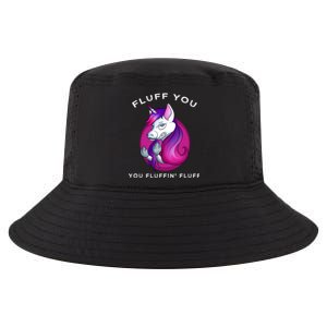 Fluff You You Fluffin' Fluff Gift Unicorn Gift Cool Comfort Performance Bucket Hat