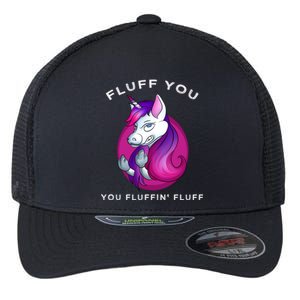 Fluff You You Fluffin' Fluff Gift Unicorn Gift Flexfit Unipanel Trucker Cap