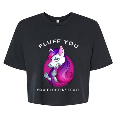 Fluff You You Fluffin' Fluff Gift Unicorn Gift Bella+Canvas Jersey Crop Tee