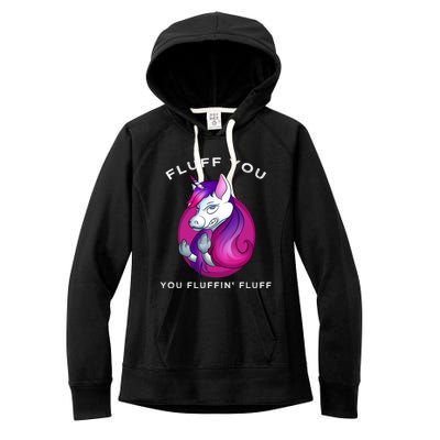 Fluff You You Fluffin' Fluff Gift Unicorn Gift Women's Fleece Hoodie