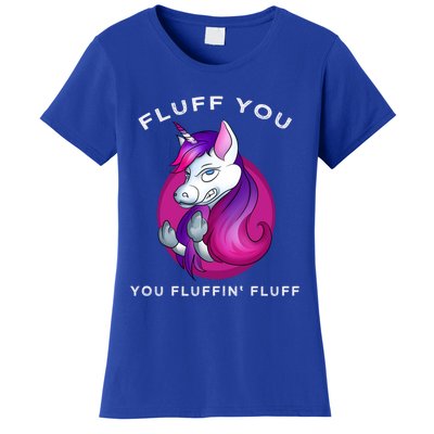 Fluff You You Fluffin' Fluff Gift Unicorn Gift Women's T-Shirt