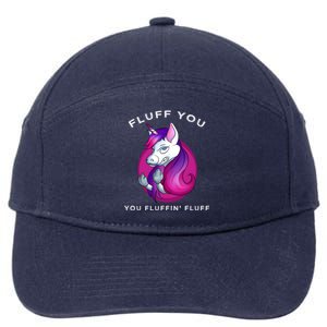 Fluff You You Fluffin' Fluff Gift Unicorn Gift 7-Panel Snapback Hat