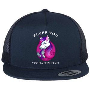 Fluff You You Fluffin' Fluff Gift Unicorn Gift Flat Bill Trucker Hat