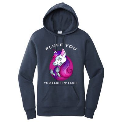 Fluff You You Fluffin' Fluff Gift Unicorn Gift Women's Pullover Hoodie